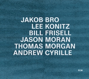 JAKOB BRO, LEE KONITZ, BILL FRISELL, JASON MORAN, THOMAS MORGAN, ANDREW CYRILLE - TAKING TURNS (CD)
