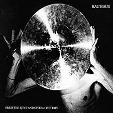 BAUHAUS – PRESS THE EJECT & GIVE ME THE TAPE (LP)