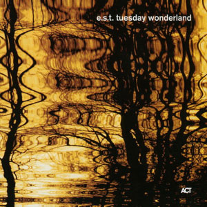 E.S.T. ESBJÖRN SVENSSON TRIO – TUESDAY WONDERLAND (CD)
