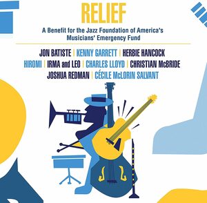 VARIOUS ARTISTS – RELIEF: A BENEFIT FOR THE JAZZ FOUNDATION OF AMERICA’S MUSICIANS’ EMERGENCY FUND (2xLP)