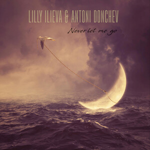 LILLY ILIEVA & ANTONI DONCHEV – NEVER LET ME GO (CD)