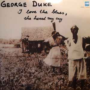 DUKE, GEORGE – I LOVE THE BLUES / HSE HEARD MY CRY (LP)
