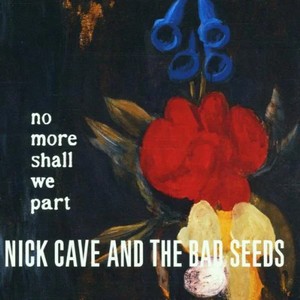 CAVE, NICK & BAD SEEDS – NO MORE SHALL WE PART (2xLP)