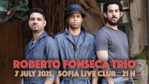 Роберто Фонсека Трио в София Лайв Клуб 7 юли 2021
