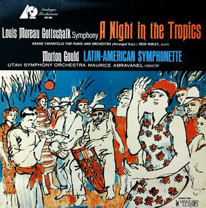 Louis Moreau Gottschalk, Morton Gould / Utah Symphony Orchestra / Maurice de Abravanel – A Night In The Tropics / Latin-American Symphonette (Vinyl)