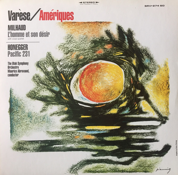 Various : Edgard Varèse / Darius Milhaud / Arthur Honegger / Utah Symphony Orchestra / Maurice de Abravanel – Amériques / L’Homme Et Son Désir / Pacific 231 (Vinyl)