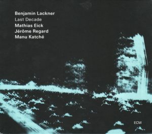BENJAMIN LACKNER, MATHIAS EICK, JÉRÔME REGARD, MANU KATCHÉ - LAST DECADE (CD)