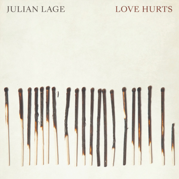 LAGE, JULIAN - LOVE HURTS (LP) LAGE, JULIAN - LOVE HURTS (LP)