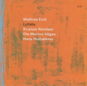 MATHIAS EICK, KRISTJAN RANDALU, OLE MORTEN VÅGAN, HANS HULBÆKMO - LULLABY (CD) MATHIAS EICK, KRISTJAN RANDALU, OLE MORTEN VÅGAN, HANS HULBÆKMO - LULLABY (CD)