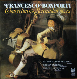 Francesco Antonio Bonporti, Susanne Lautenbacher, Martin Ostertag, Rudolf Ewerhart - Concertini Und Serenaden Op.12, Inventionen Op.10 Nr.5,6 Und 7 (Vinyl)