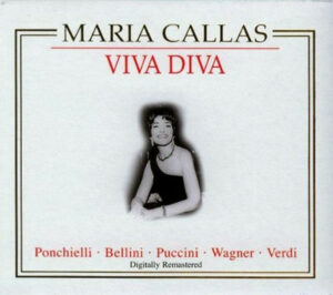 Maria Callas / Amilcare Ponchielli • Vincenzo Bellini • Giacomo Puccini • Richard Wagner • Giuseppe Verdi - Viva Diva (CD)