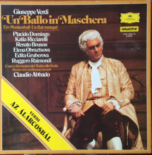 Giuseppe Verdi - Placido Domingo, Katia Ricciarelli, Renato Bruson, Elena Obraztsova, Edita Gruberova, Ruggero Raimondi, Coro Del Teatro Alla Scala, Orchestra Del Teatro Alla Scala, Romano Gandolfi, Claudio Abbado - Un Ballo In Maschera = Ein Maskenball = Un Bal Masqué = Az Álarcosbál (Vinyl)