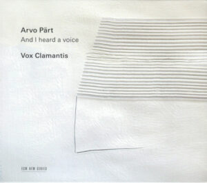ARVO PÄRT, VOX CLAMANTIS - I HEARD A VOICE (CD)