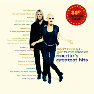 ROXETTE - DON 'T BORE US GET TO THE CHORUS! (30TH ANNIVERSARY EDITION) (2-LP)