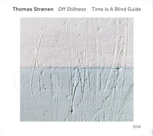 THOMAS STRØNEN, TIME IS A BLIND GUIDE - OFF STILLNESS (CD)